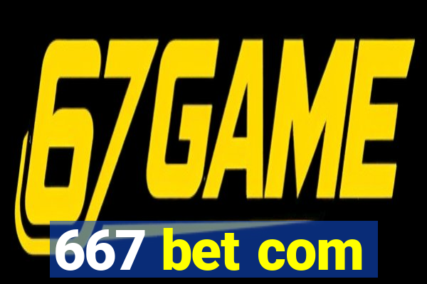 667 bet com